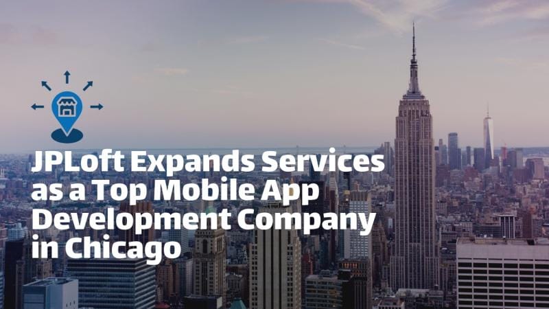 JPLoft Expands Services as a Top Mobile App Development Company in Chicago - openPR.com