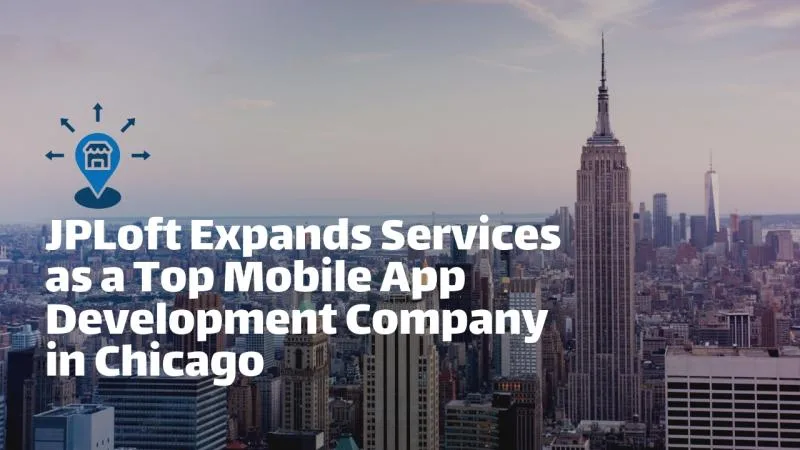 JPLoft Expands Services as a Top Mobile App Development Company in Chicago - openPR.com